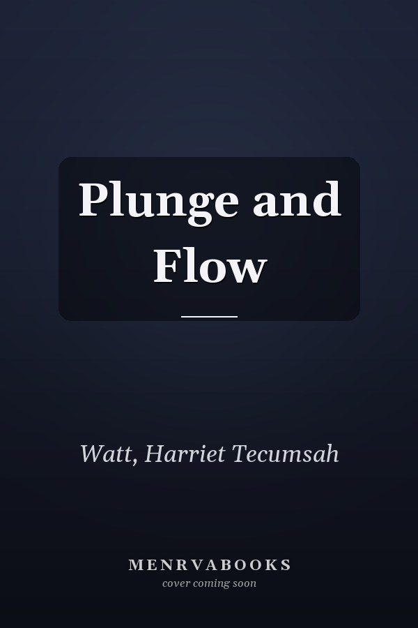 Plunge and Flow