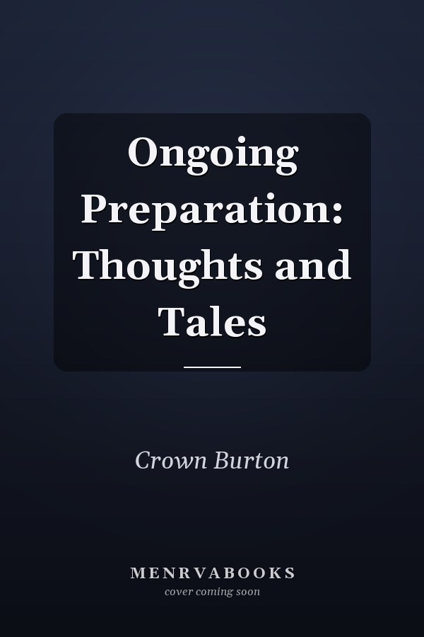 Ongoing Preparation: Thoughts and Tales