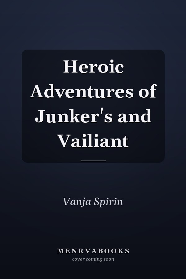 Heroic Adventures of Junker's and Vailiant
