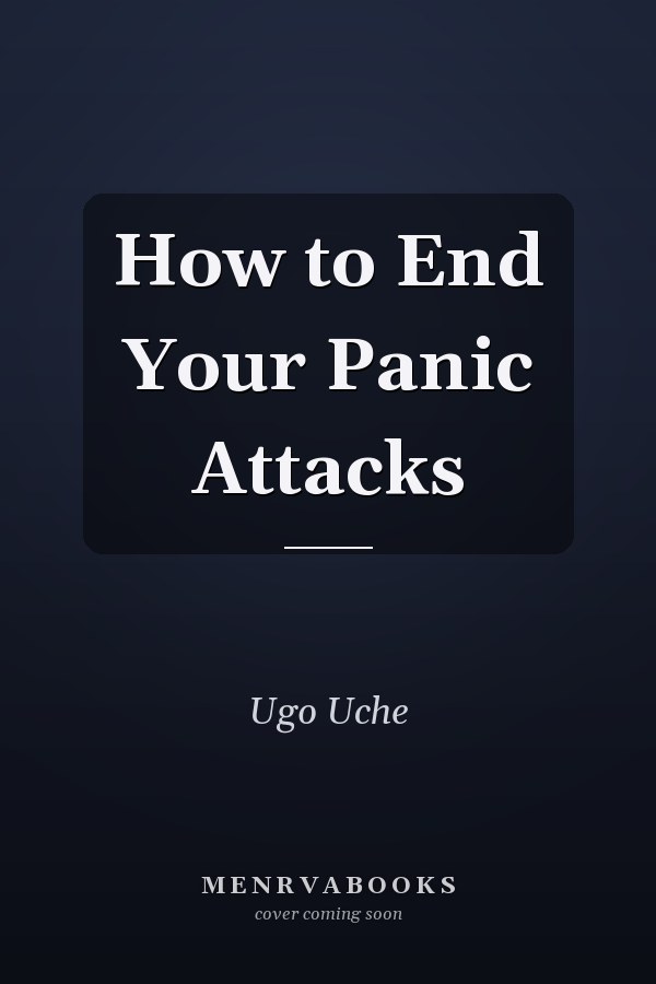 How to End Your Panic Attacks