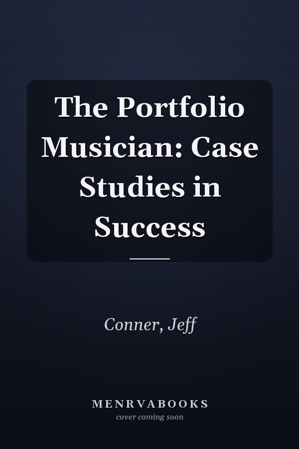 The Portfolio Musician: Case Studies in Success