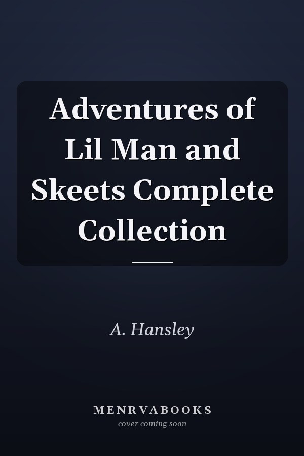 Adventures of Lil Man and Skeets Complete Collection