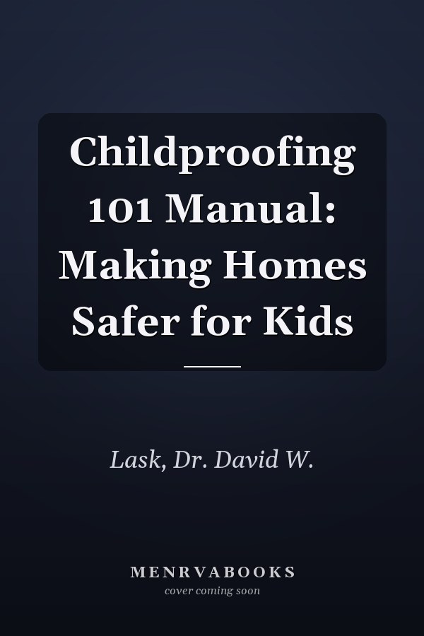 Childproofing 101 Manual: Making Homes Safer for Kids