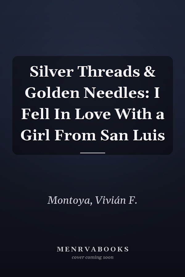 Silver Threads & Golden Needles: I Fell In Love With a Girl From San Luis