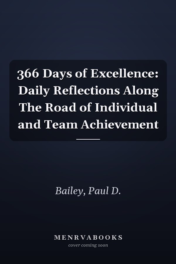 366 Days of Excellence: Daily Reflections Along The Road of Individual and Team Achievement