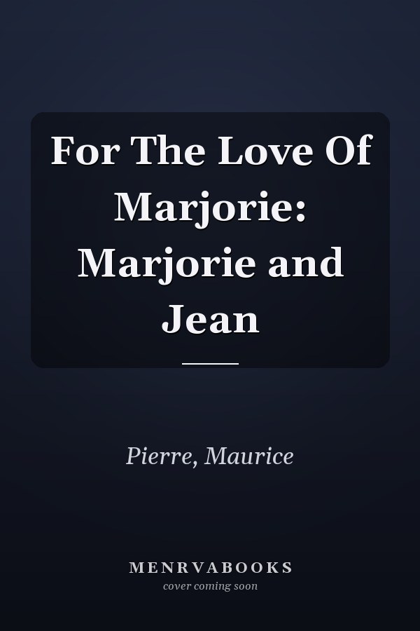 For The Love Of Marjorie: Marjorie and Jean