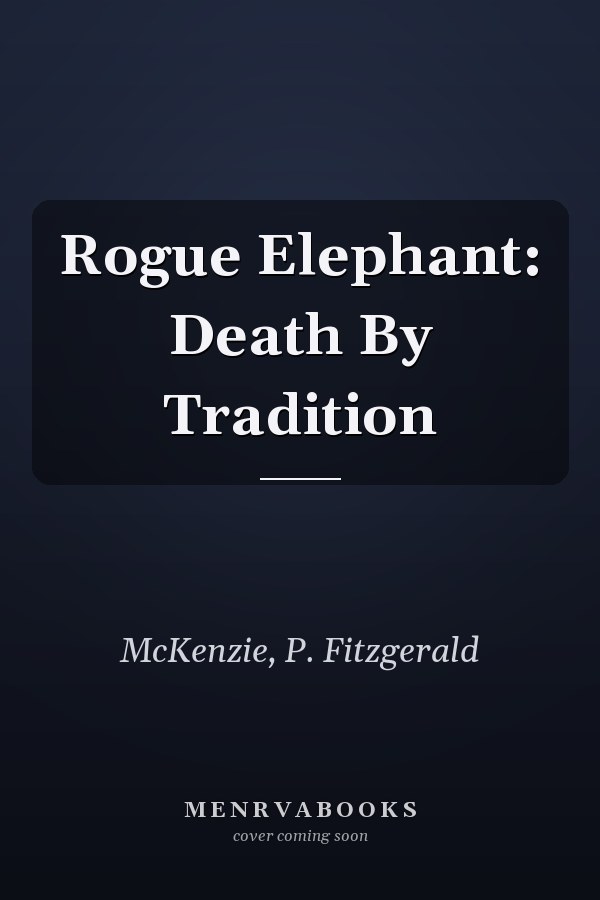 Rogue Elephant: Death By Tradition