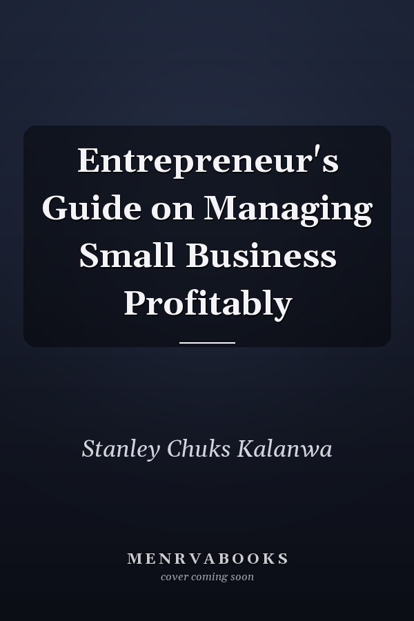 Entrepreneur's Guide on Managing Small Business Profitably