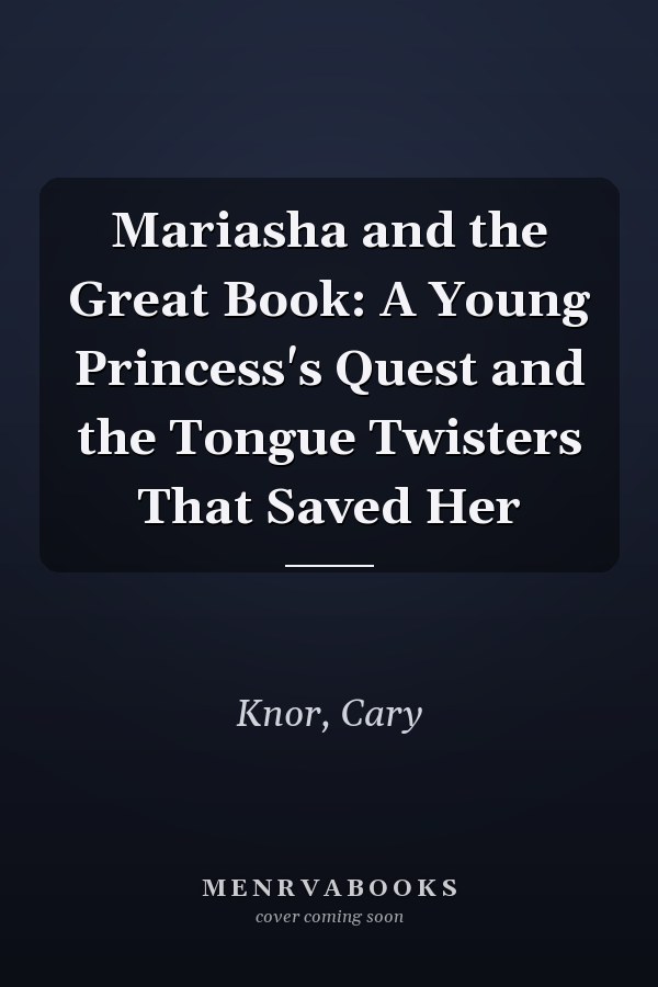 Mariasha and the Great Book: A Young Princess's Quest and the Tongue Twisters That Saved Her