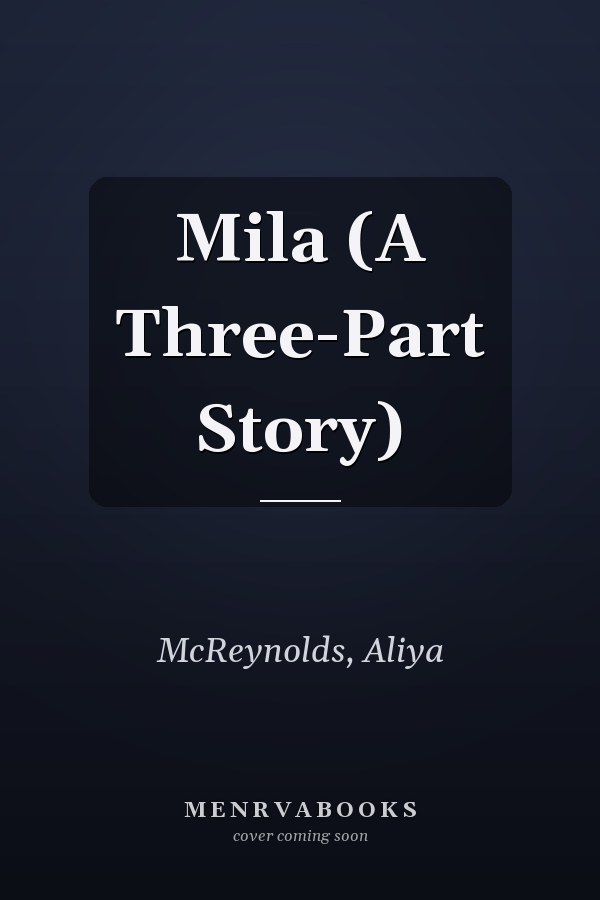 Mila (A Three-Part Story)