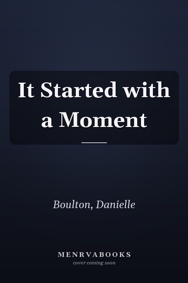 It Started with a Moment
