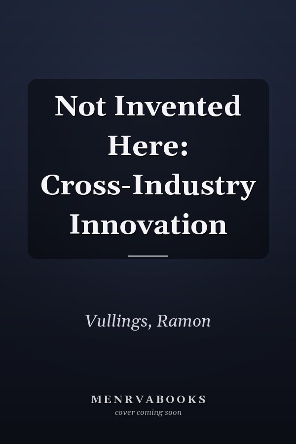 Not Invented Here: Cross-Industry Innovation