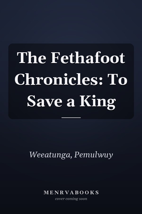 The Fethafoot Chronicles: To Save a King