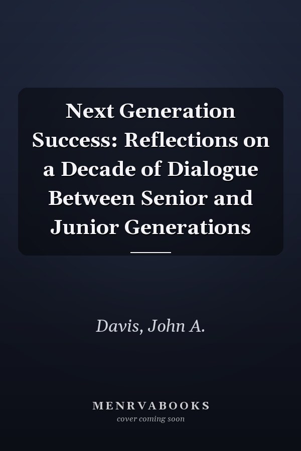 Next Generation Success: Reflections on a Decade of Dialogue Between Senior and Junior Generations