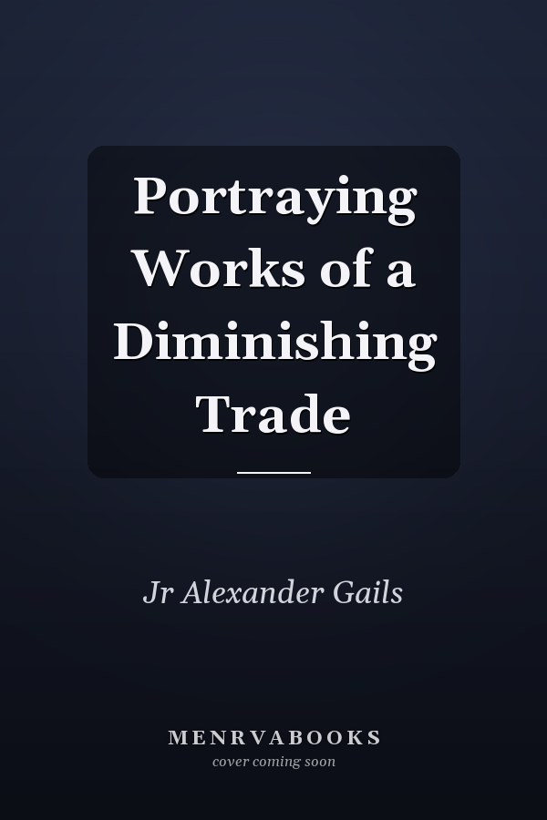 Portraying Works of a Diminishing Trade