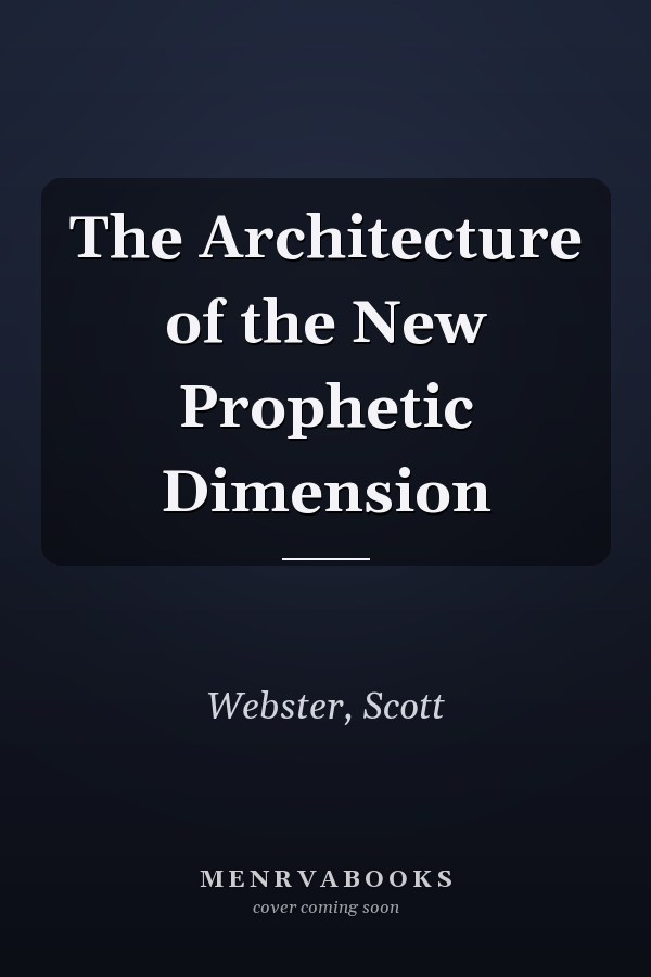The Architecture of the New Prophetic Dimension