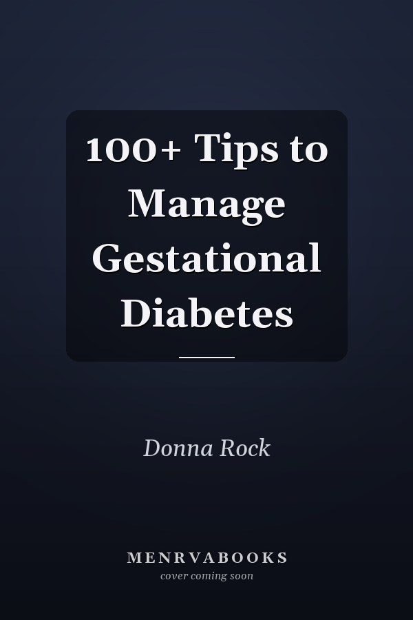 100+ Tips to Manage Gestational Diabetes