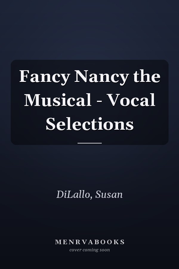 Fancy Nancy the Musical - Vocal Selections