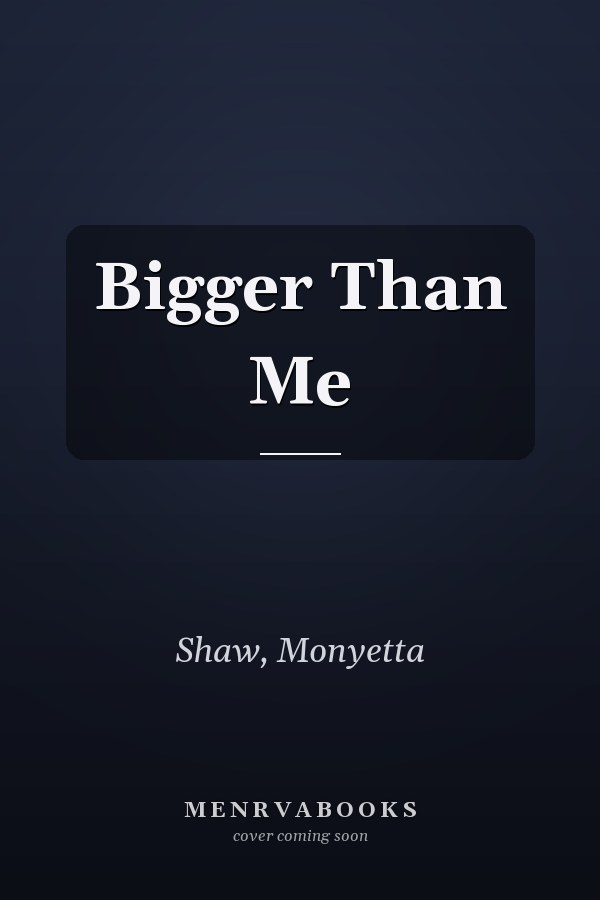 Bigger Than Me