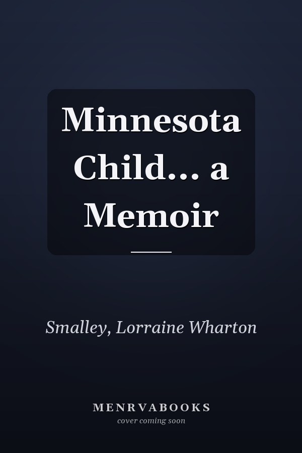 Minnesota Child... a Memoir