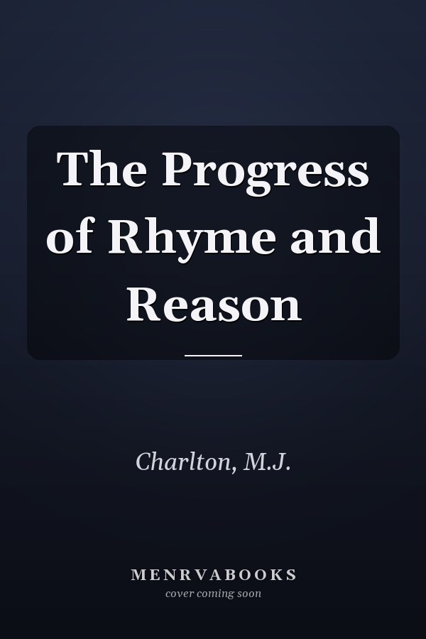 The Progress of Rhyme and Reason