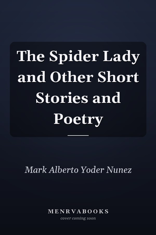 The Spider Lady and Other Short Stories and Poetry