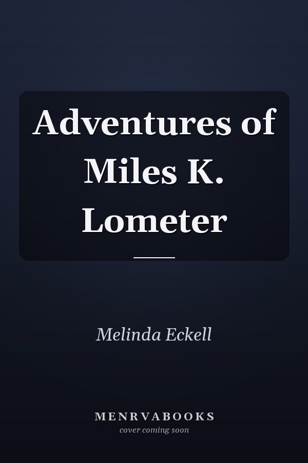 Adventures of Miles K. Lometer