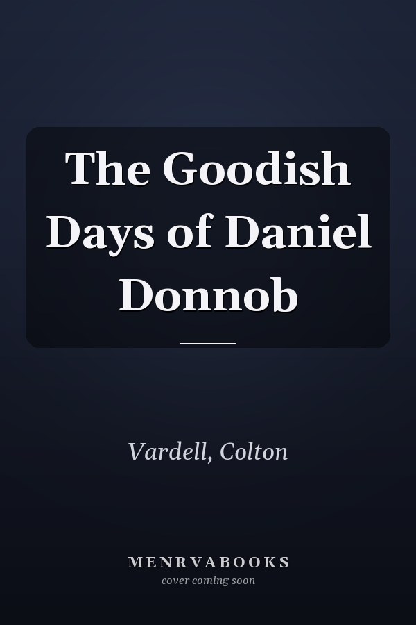 The Goodish Days of Daniel Donnob