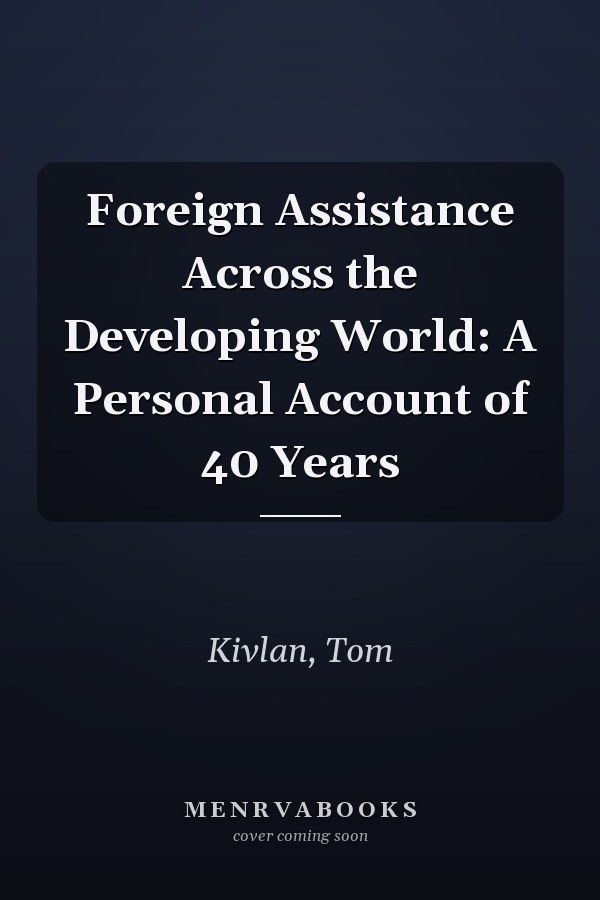 Foreign Assistance Across the Developing World: A Personal Account of 40 Years