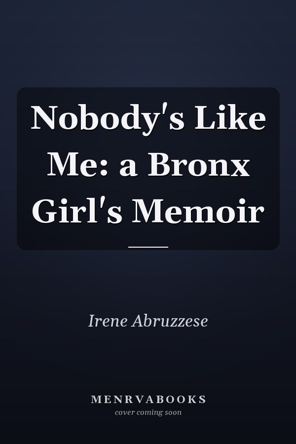 Nobody's Like Me: a Bronx Girl's Memoir