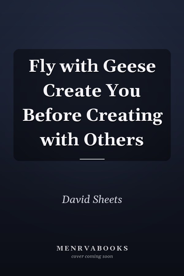 Fly with Geese Create You Before Creating with Others