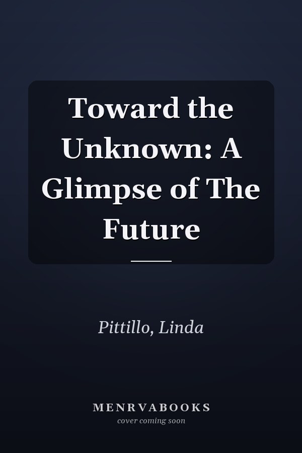 Toward the Unknown: A Glimpse of The Future