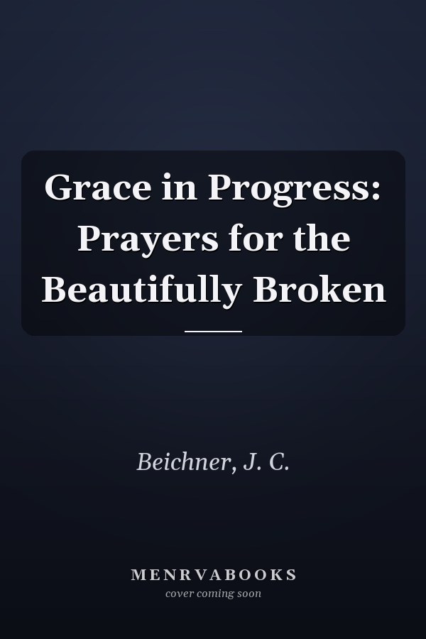 Grace in Progress: Prayers for the Beautifully Broken