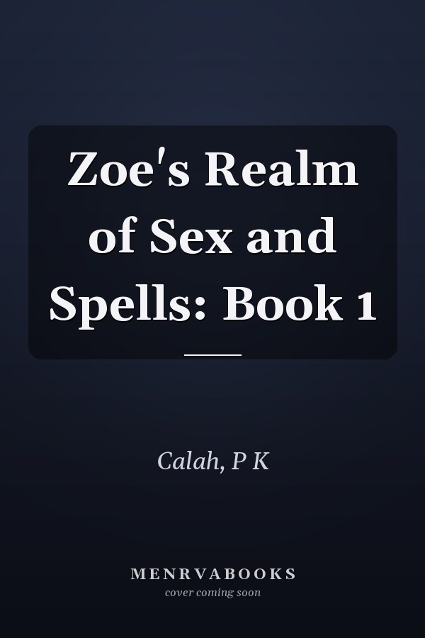 Zoe's Realm of Sex and Spells: Book 1