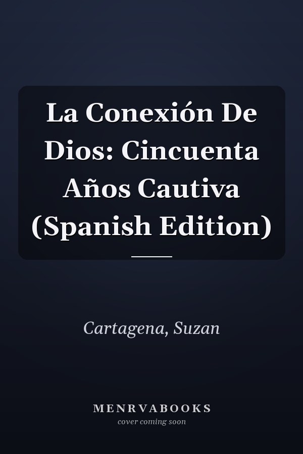La Conexión De Dios: Cincuenta Años Cautiva (Spanish Edition)