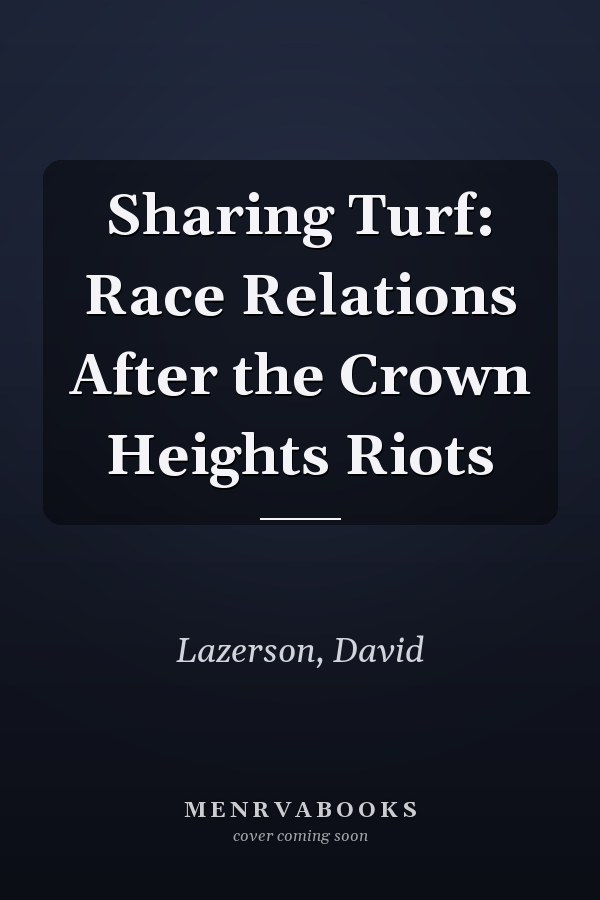 Sharing Turf: Race Relations After the Crown Heights Riots