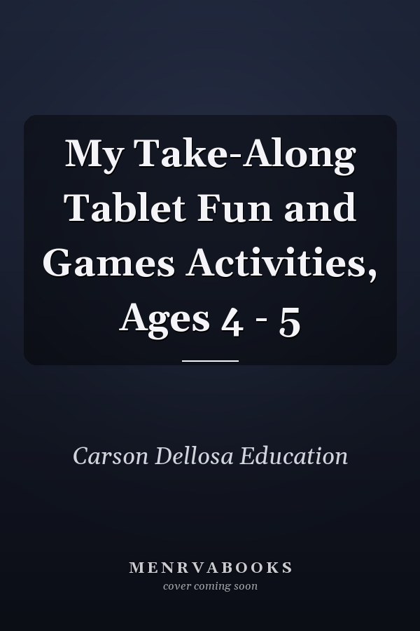 My Take-Along Tablet Fun and Games Activities, Ages 4 - 5