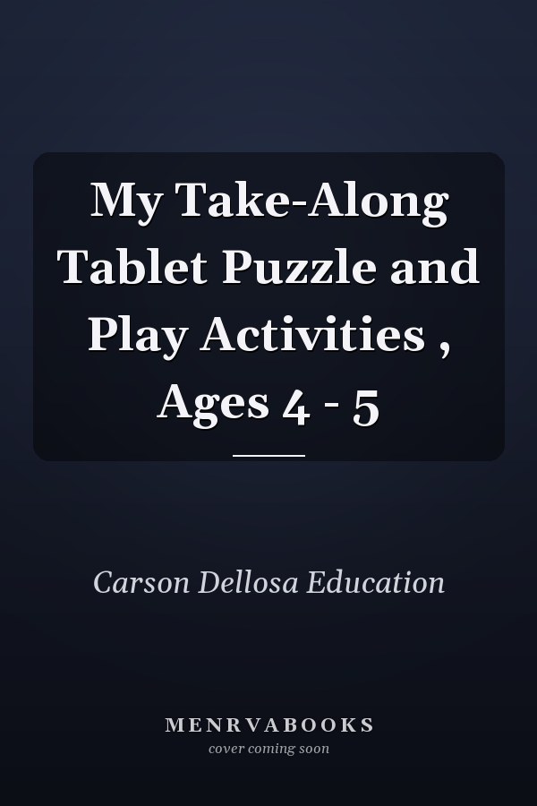 My Take-Along Tablet Puzzle and Play Activities , Ages 4 - 5