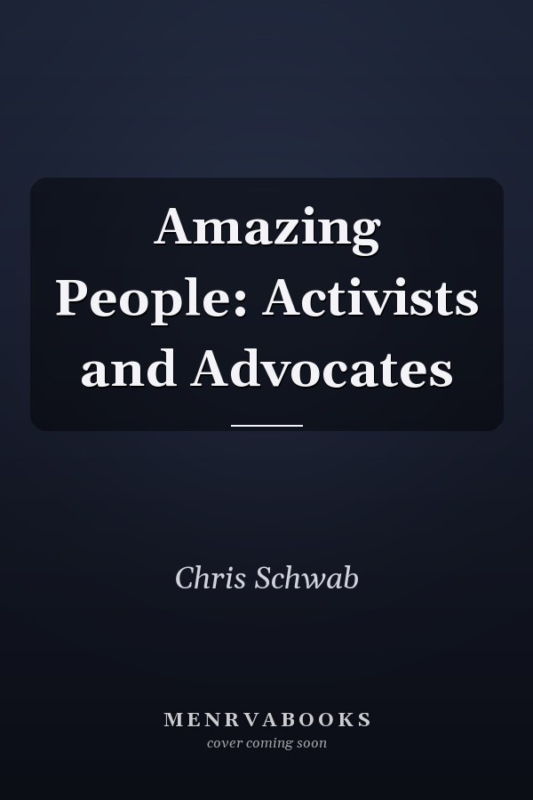 Amazing People: Activists and Advocates