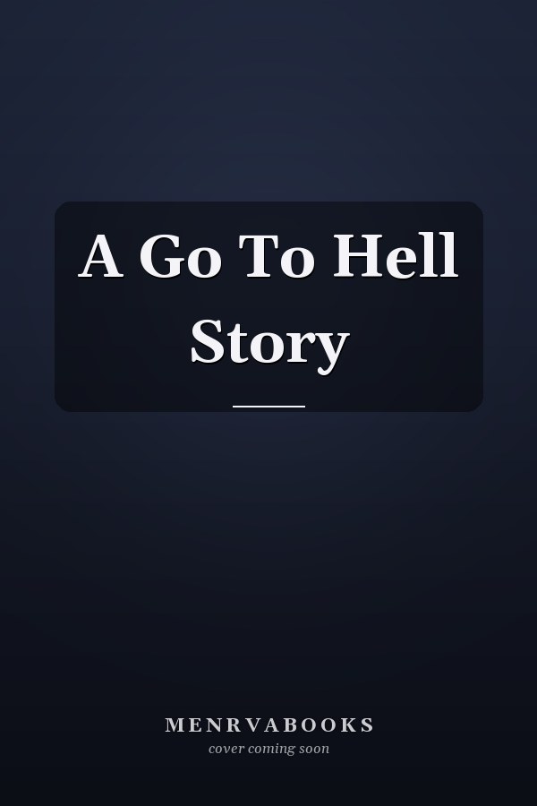A Go To Hell Story