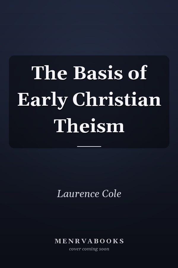 The Basis of Early Christian Theism