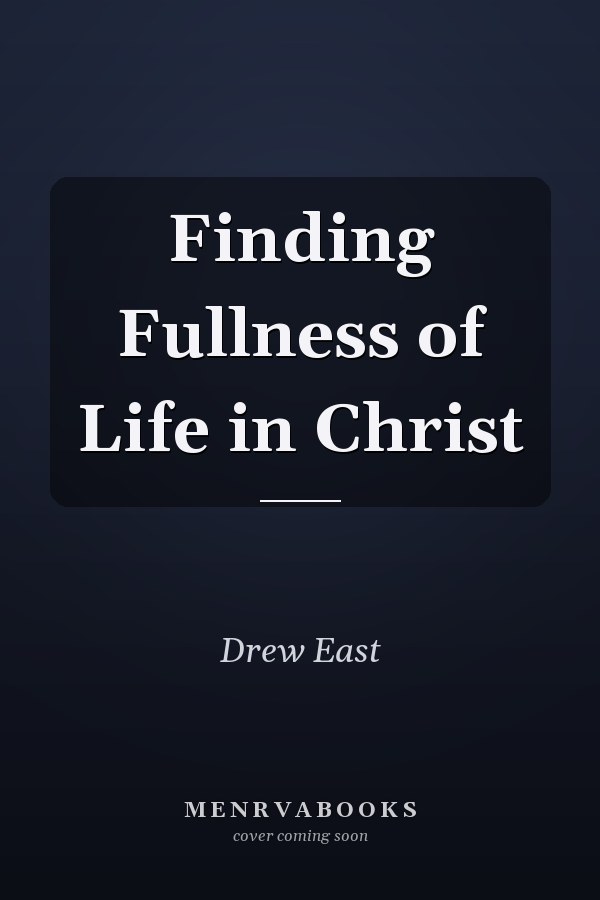 Finding Fullness of Life in Christ