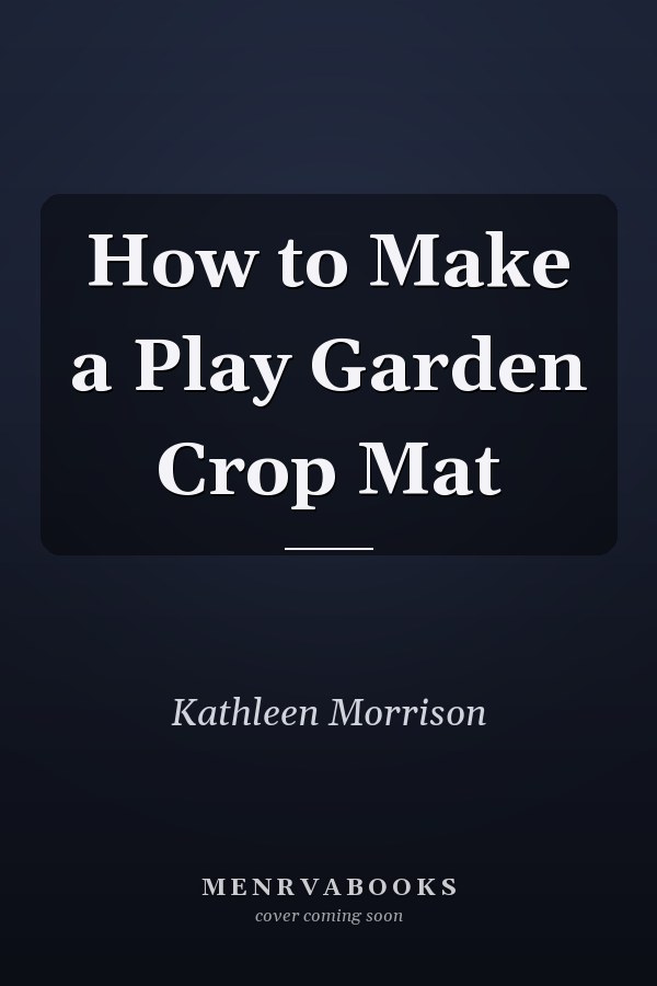 How to Make a Play Garden Crop Mat