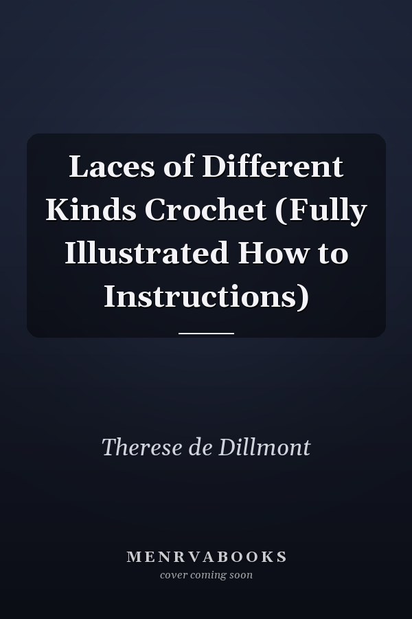 Laces of Different Kinds Crochet (Fully Illustrated How to Instructions)