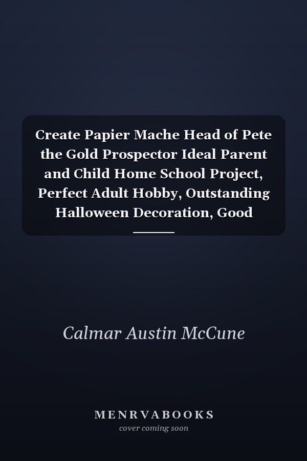 Create Papier Mache Head of Pete the Gold Prospector Ideal Parent and Child Home School Project, Perfect Adult Hobby, Outstanding Halloween Decoration, Good Platform for Artistic Development