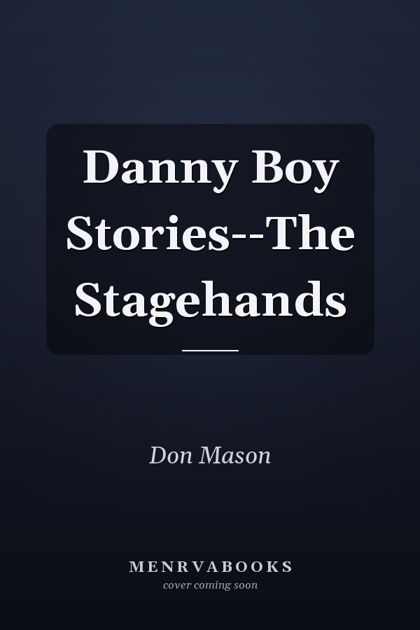 Danny Boy Stories--The Stagehands