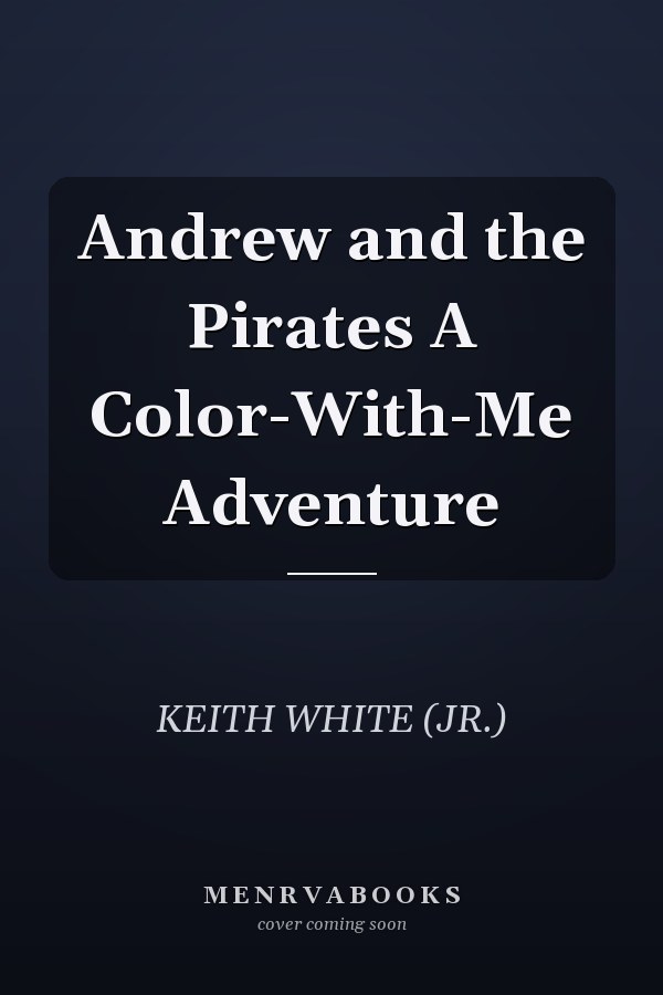 Andrew and the Pirates A Color-With-Me Adventure
