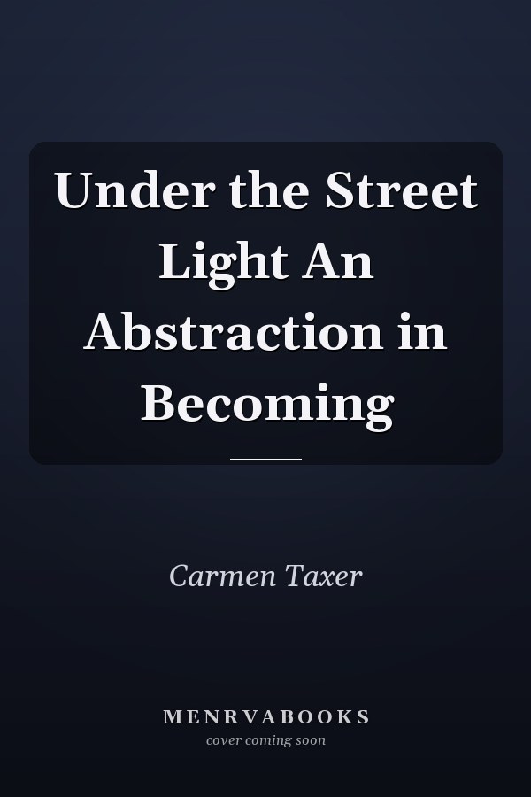Under the Street Light An Abstraction in Becoming