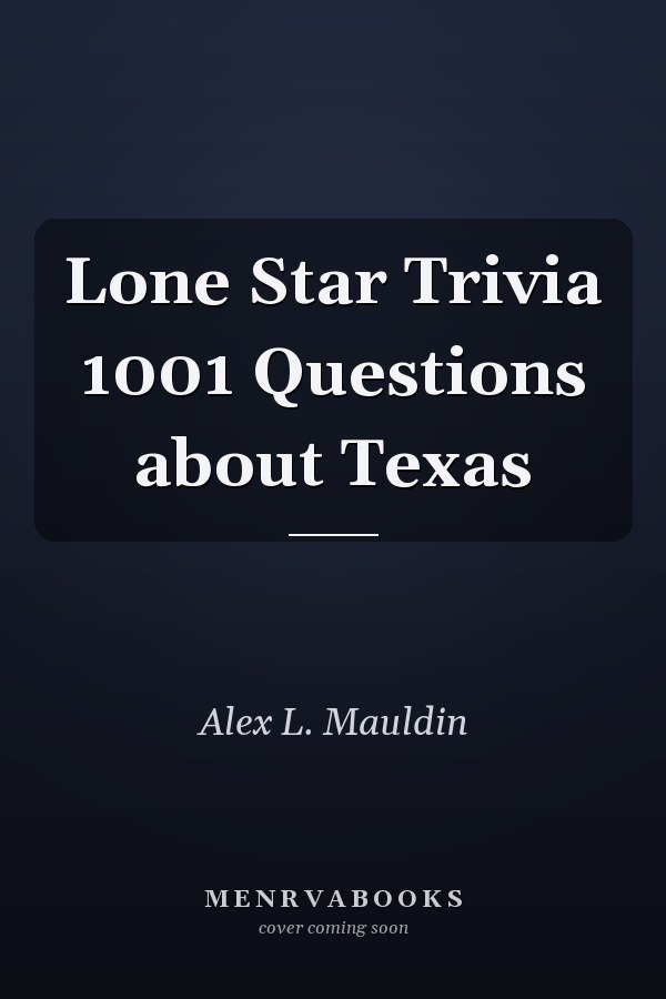 Lone Star Trivia 1001 Questions about Texas