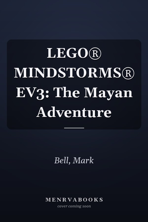LEGO® MINDSTORMS® EV3: The Mayan Adventure